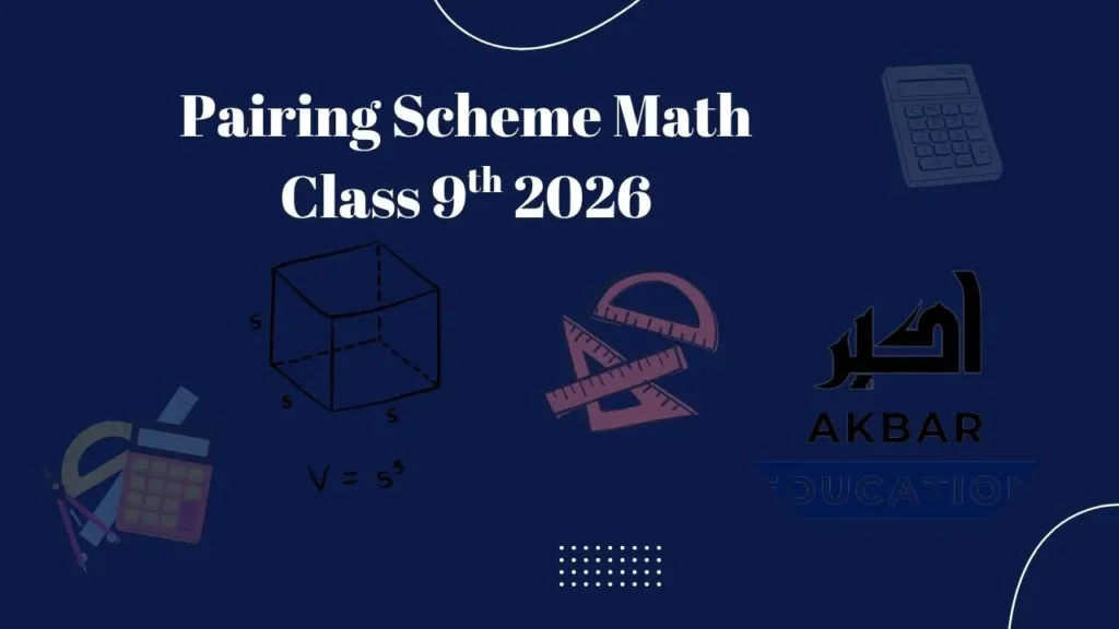 A graphic showing the Pairing Scheme for Class 9th Mathematics (2026) by Akbar Education. The dark blue background features math-related illustrations like a cube ($V = s^3$), a calculator, and geometric tools.