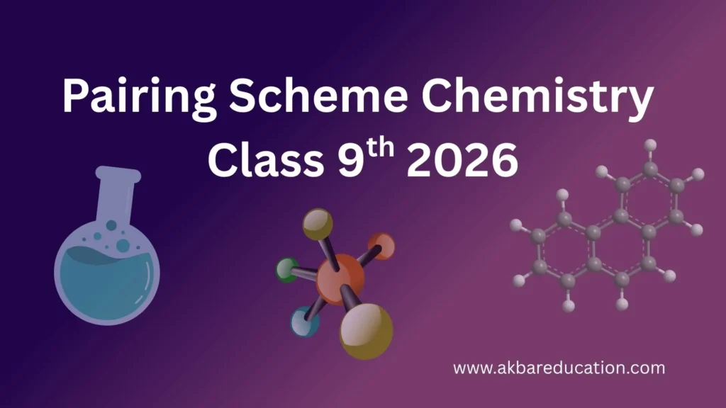 "Pairing Scheme Chemistry Class 9th 2026" is displayed in large white text against a purple gradient background. Below the text, from left to right, are three scientific illustrations: a light blue flask with bubbles, a colorful molecular model with an orange central atom and green, blue, and yellow surrounding atoms, and a grey molecular model of a naphthalene molecule. The website "www.akbareducation.com" is visible in white text in the bottom right corner.