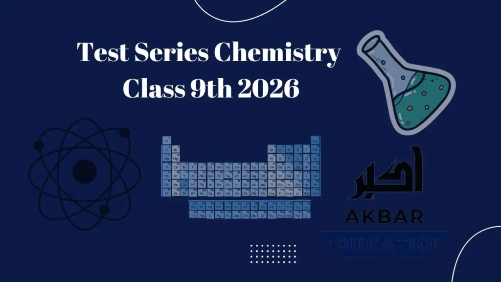 Chemistry Class 9th Test Series 2026 cover image featuring a periodic table, an atomic structure, a flask, and the logo AKBAR EDUCATION.